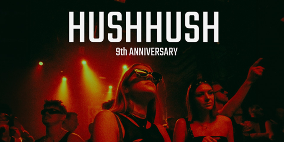 Hushhush 9th anniversary Hushhush 9th anniversary
